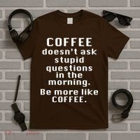 Coffee Doesn't Ask Stupid Questions T-Shirt thumb 5
