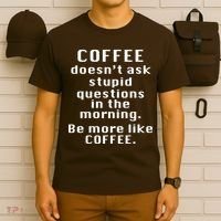 Coffee Doesn't Ask Stupid Questions T-Shirt thumb 6