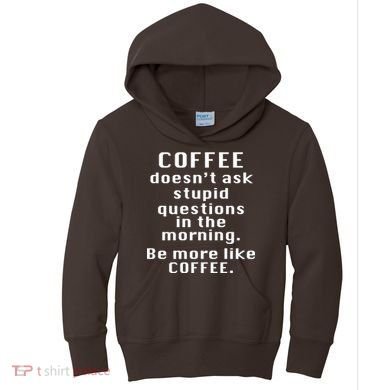 Coffee Doesn't Ask Stupid Questions Kids Hoodie