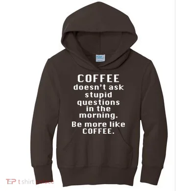 Coffee Doesn't Ask Stupid Questions Kids Hoodie