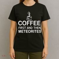 Coffee First And Then Meteorites T-Shirt thumb 4