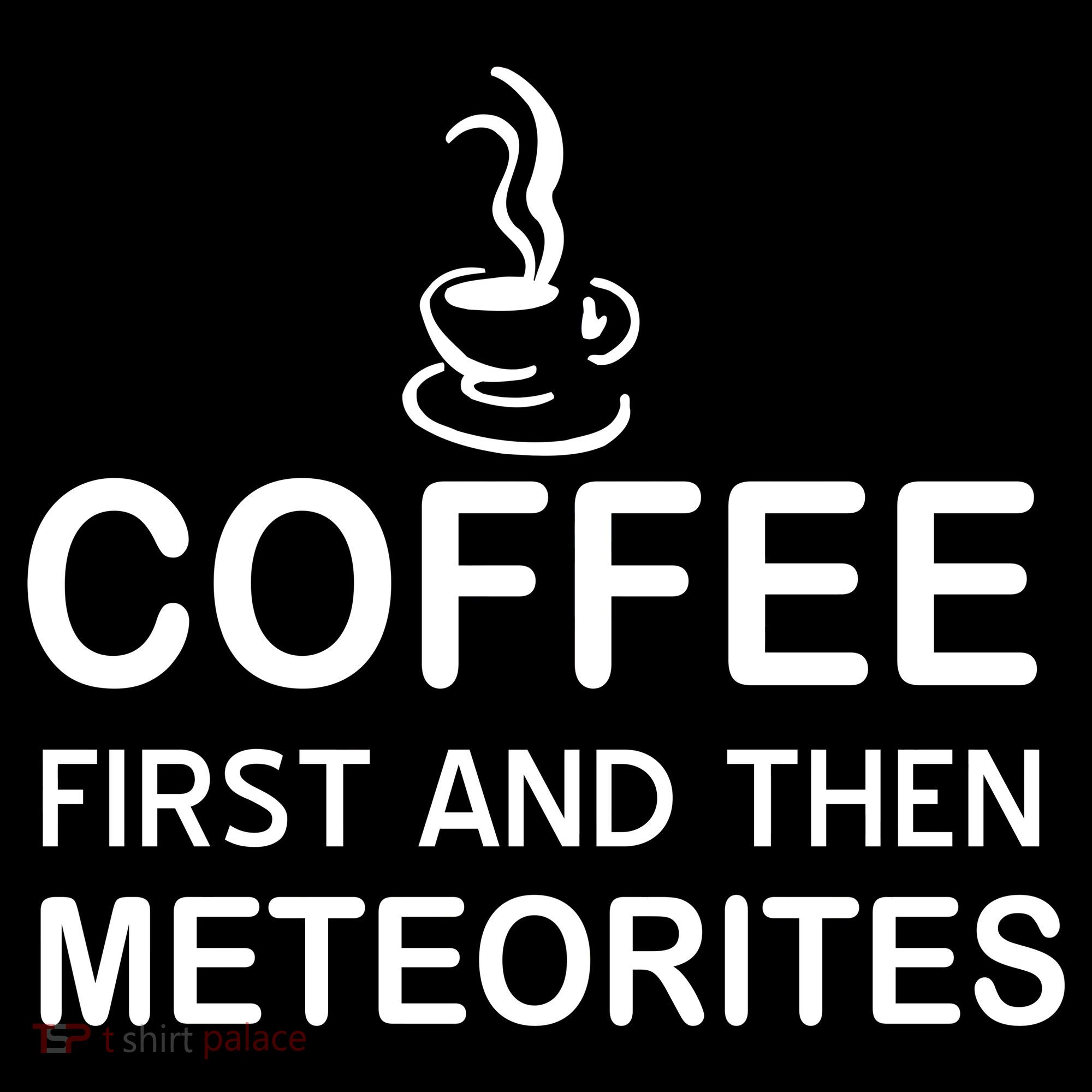 Coffee First And Then Meteorites Button