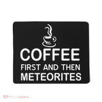 Coffee First And Then Meteorites Mousepad thumb 0