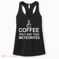 Coffee First And Then Meteorites Women's Tank Top thumb 0