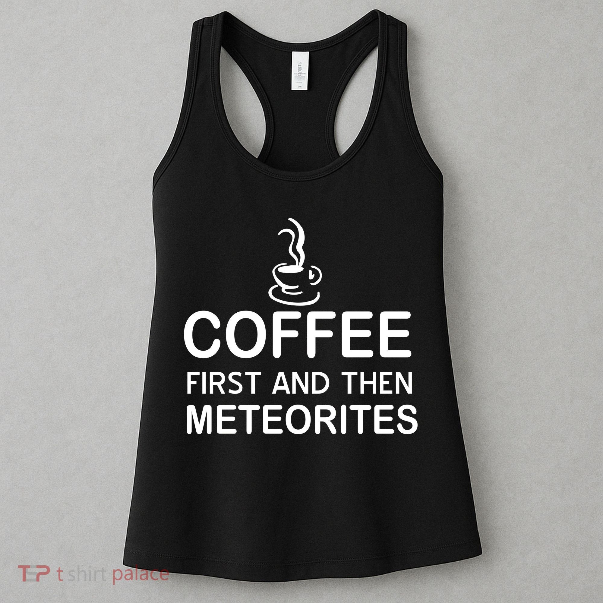 Coffee First And Then Meteorites Women's Tank Top