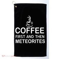Coffee First And Then Meteorites Golf Towel thumb 0