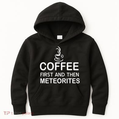 Coffee First And Then Meteorites Kids Hoodie
