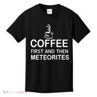 Coffee First And Then Meteorites Kids T-Shirt thumb 0