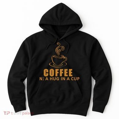 Coffee Hug In A Cup Funny Hoodie
