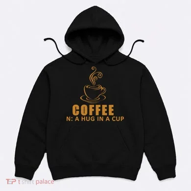 Coffee Hug In A Cup Funny Hoodie