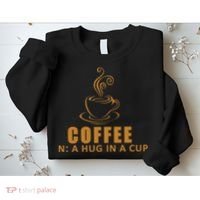 Coffee Hug In A Cup Funny Sweatshirt thumb 2