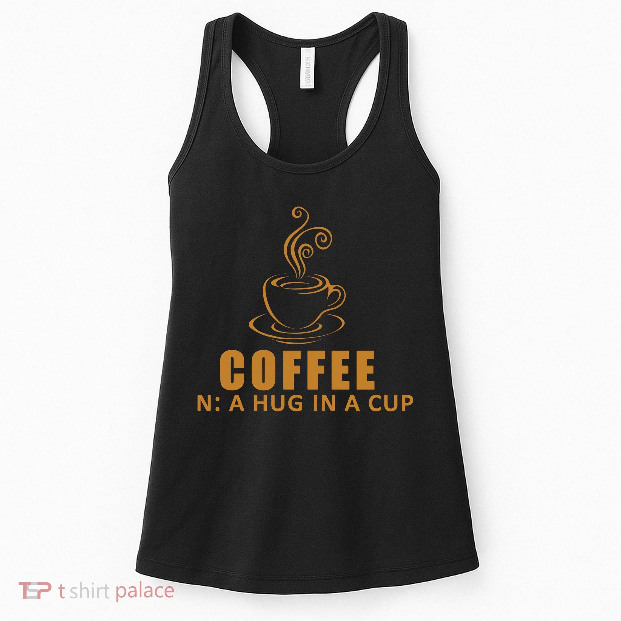 Coffee Hug In A Cup Funny Women's Tank Top