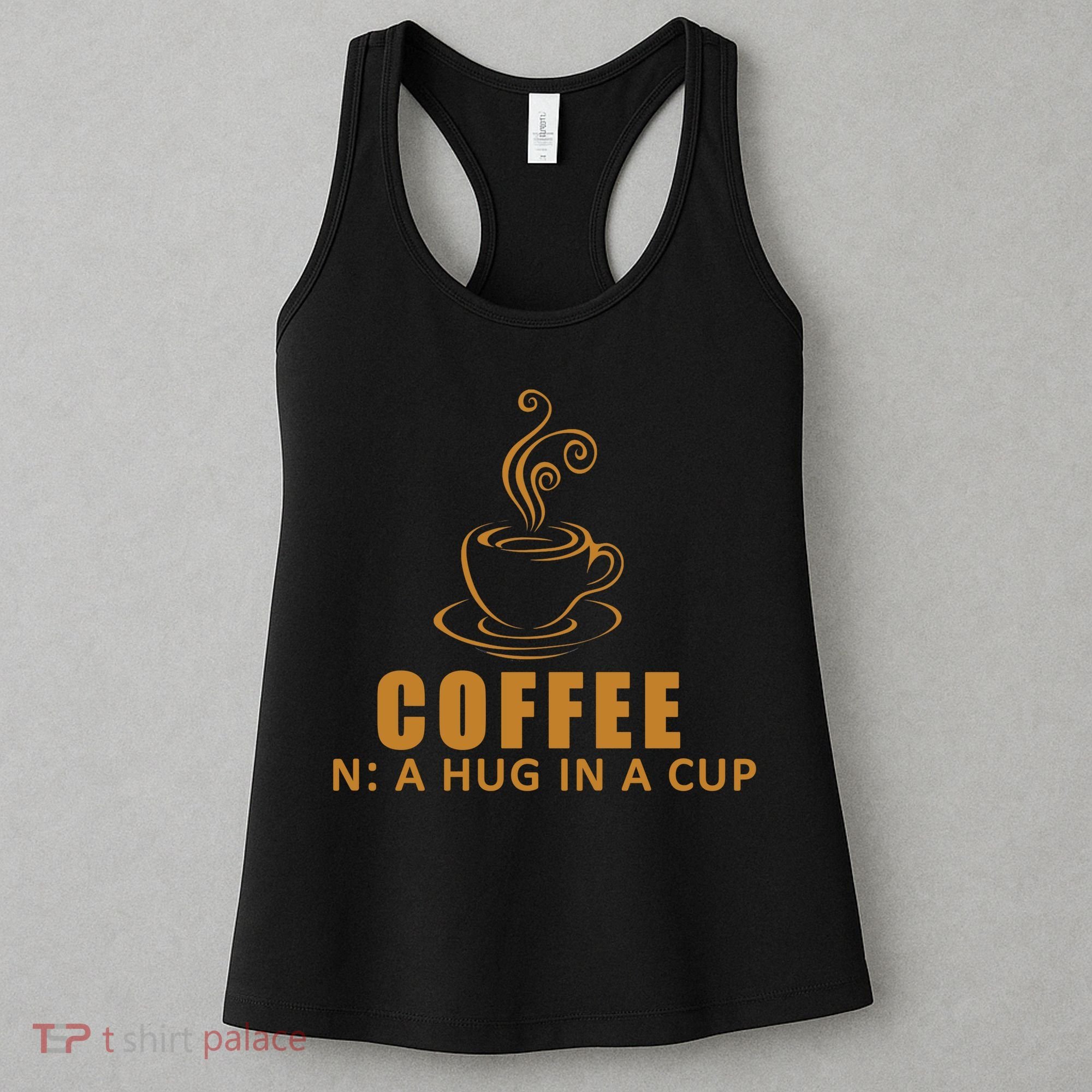 Coffee Hug In A Cup Funny Women's Tank Top