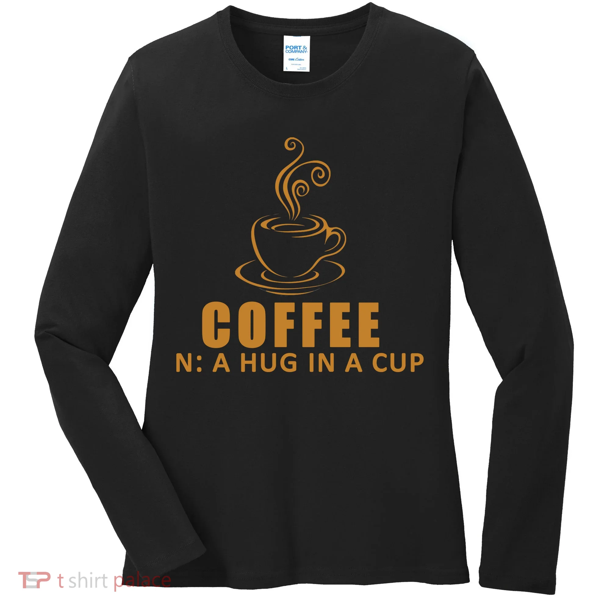 Coffee Hug In A Cup Funny Women's Long Sleeve Shirt