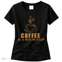 Coffee Hug In A Cup Funny Women's T-Shirt thumb 0