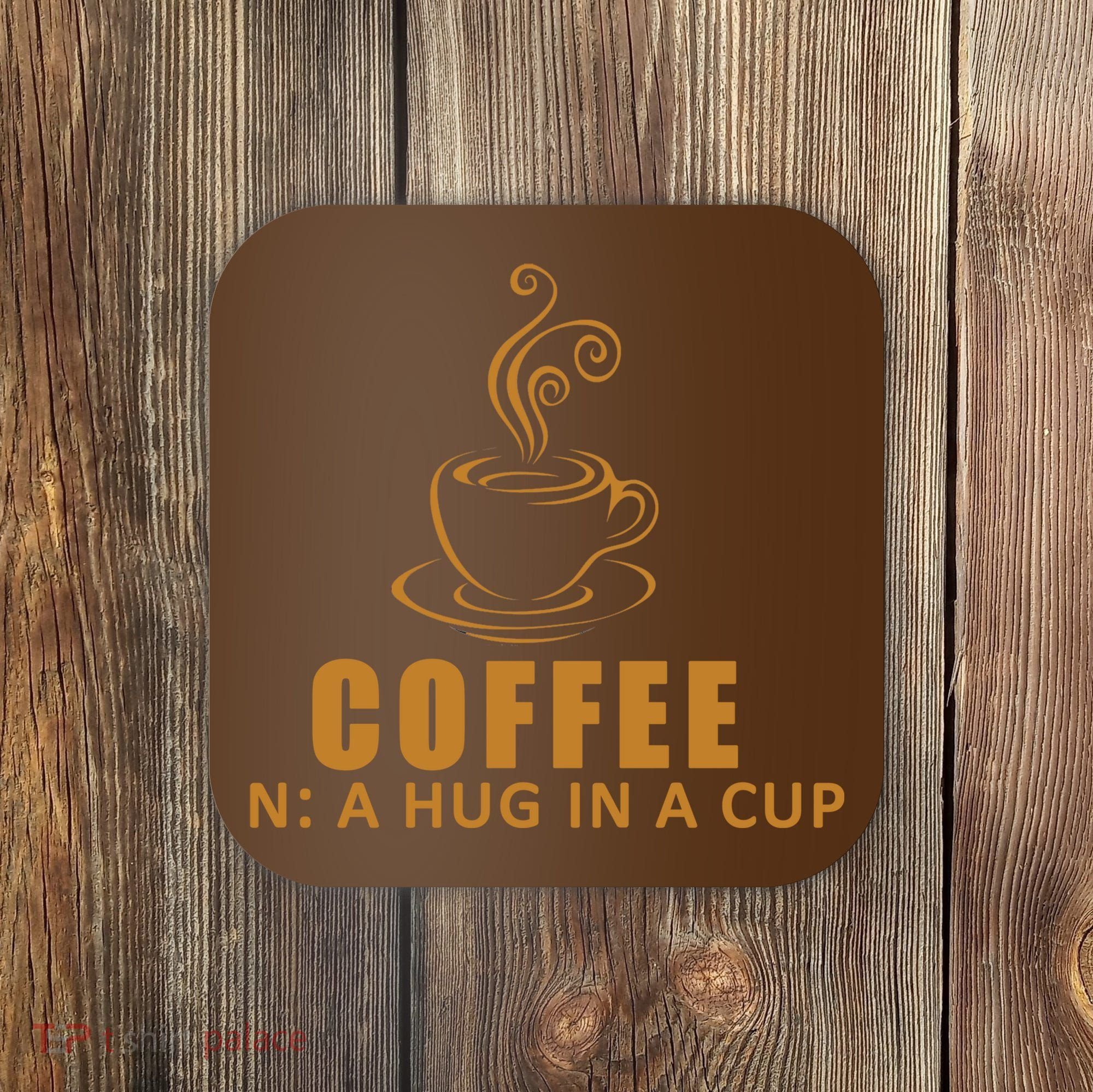 Coffee Hug In A Cup Funny Coaster