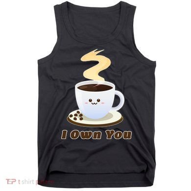Coffee I Own You Tank Top