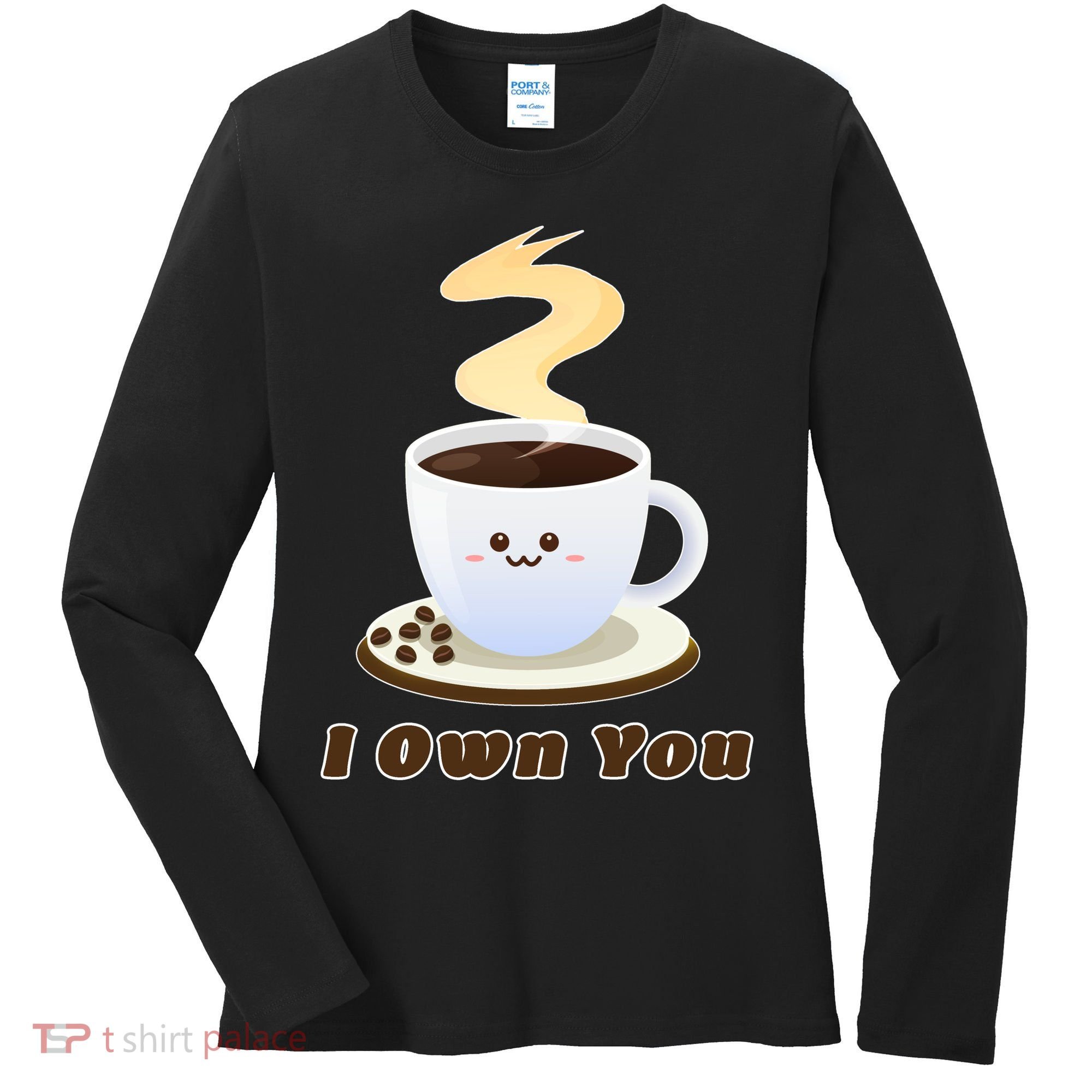 Coffee I Own You Women's Long Sleeve Shirt