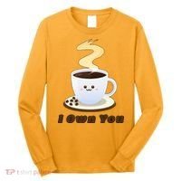 Coffee I Own You Long Sleeve Shirt thumb 0