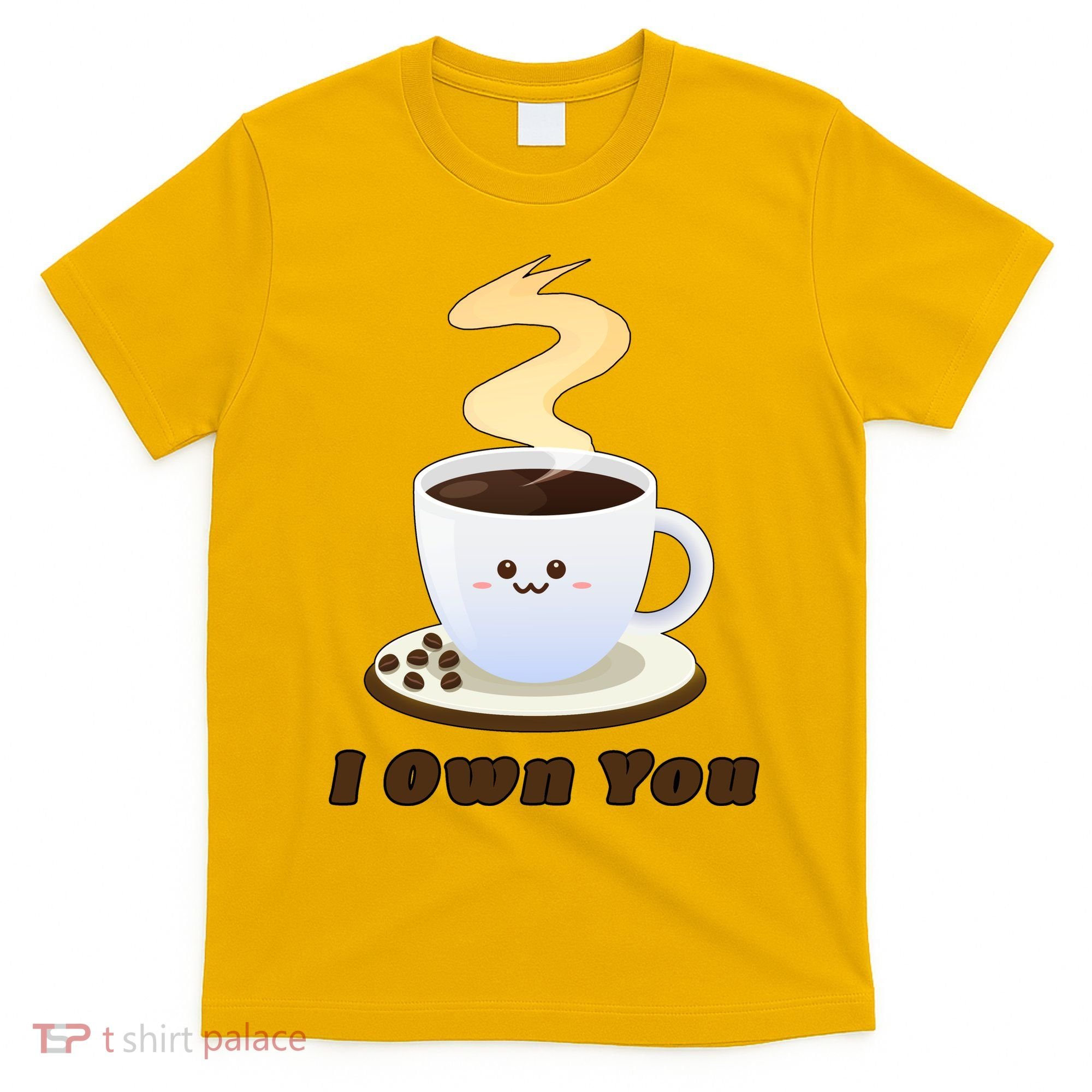 Coffee I Own You T-Shirt
