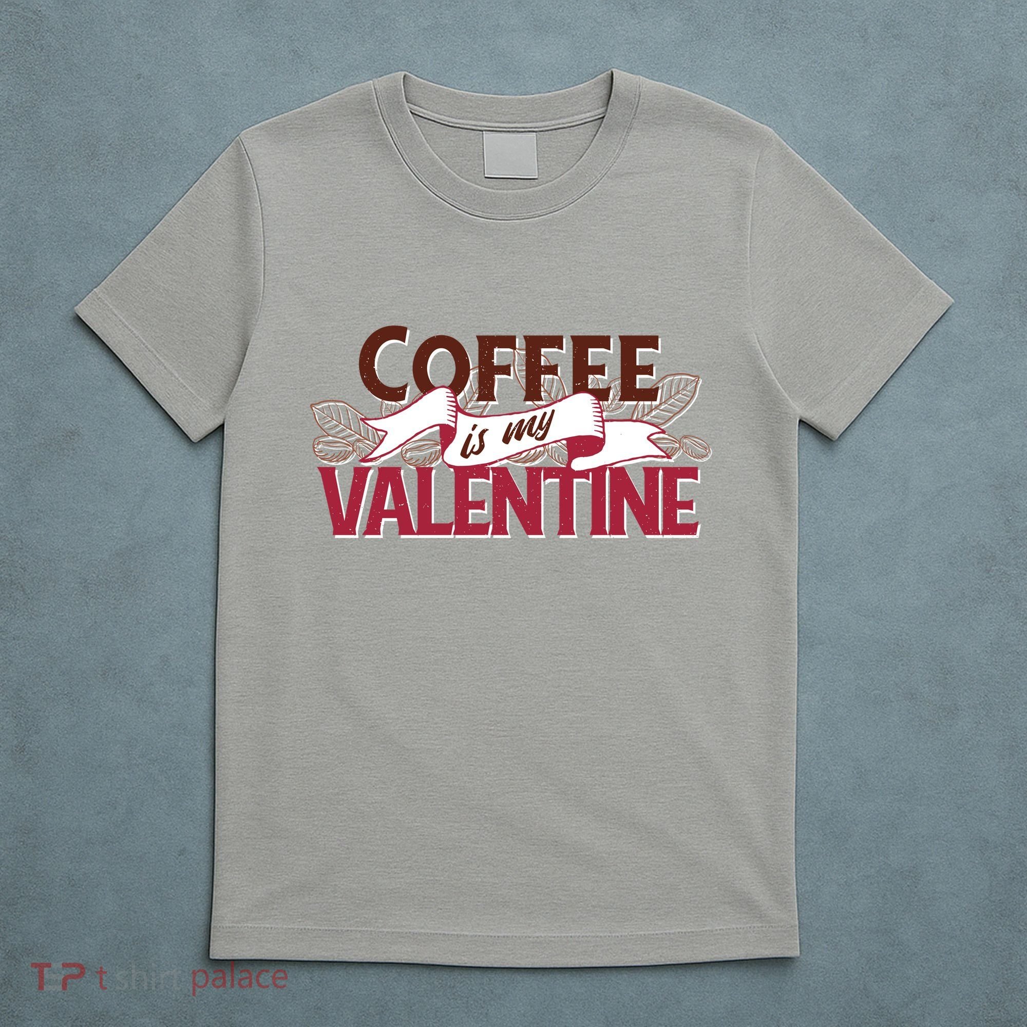 Coffee Is My Valentine T-Shirt