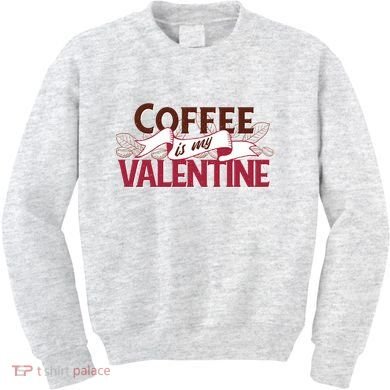 Coffee Is My Valentine Kids Sweatshirt