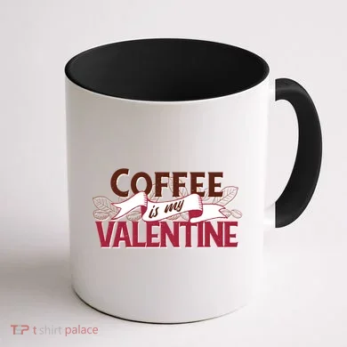 Coffee Is My Valentine Coffee Mug back