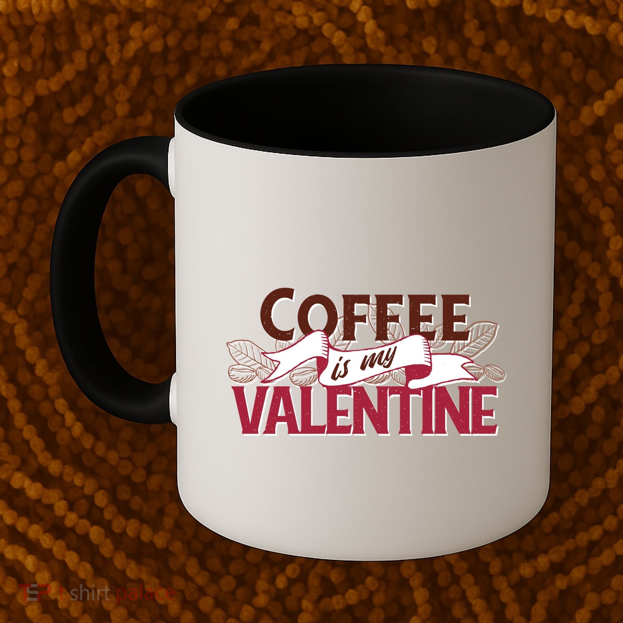 Coffee Is My Valentine Coffee Mug