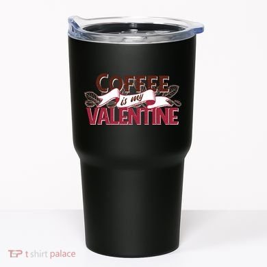 Coffee Is My Valentine Tumbler