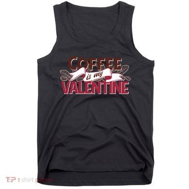 Coffee Is My Valentine Tank Top