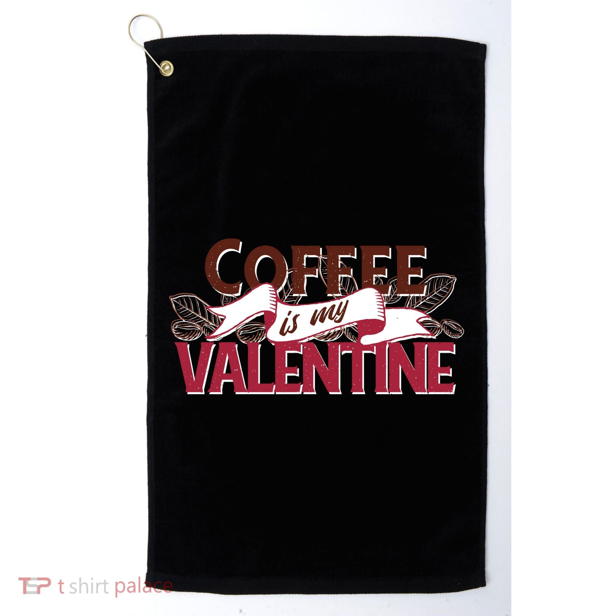 Coffee Is My Valentine Golf Towel