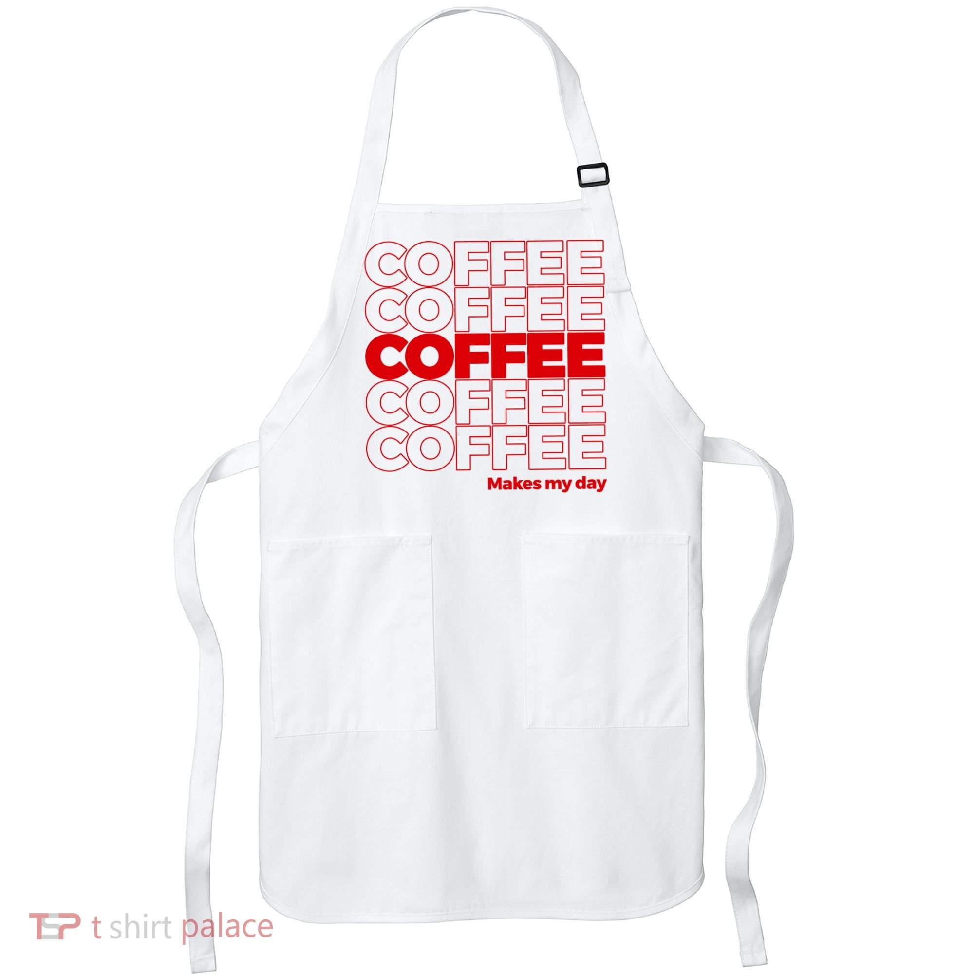Coffee Makes My Day Thank You Bag Parody Apron