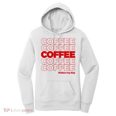 Coffee Makes My Day Thank You Bag Parody Women's Hoodie