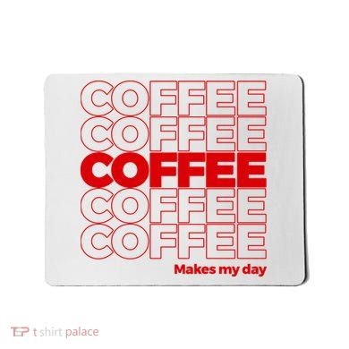 Coffee Makes My Day Thank You Bag Parody Mousepad