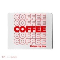 Coffee Makes My Day Thank You Bag Parody Mousepad thumb 0