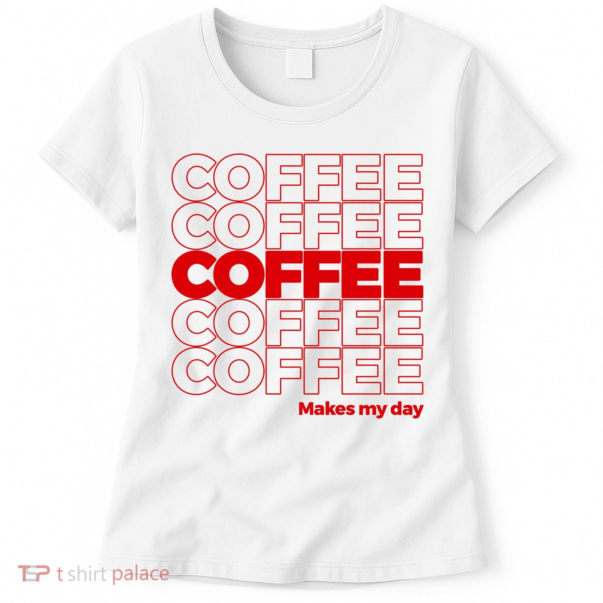Coffee Makes My Day Thank You Bag Parody Women's T-Shirt