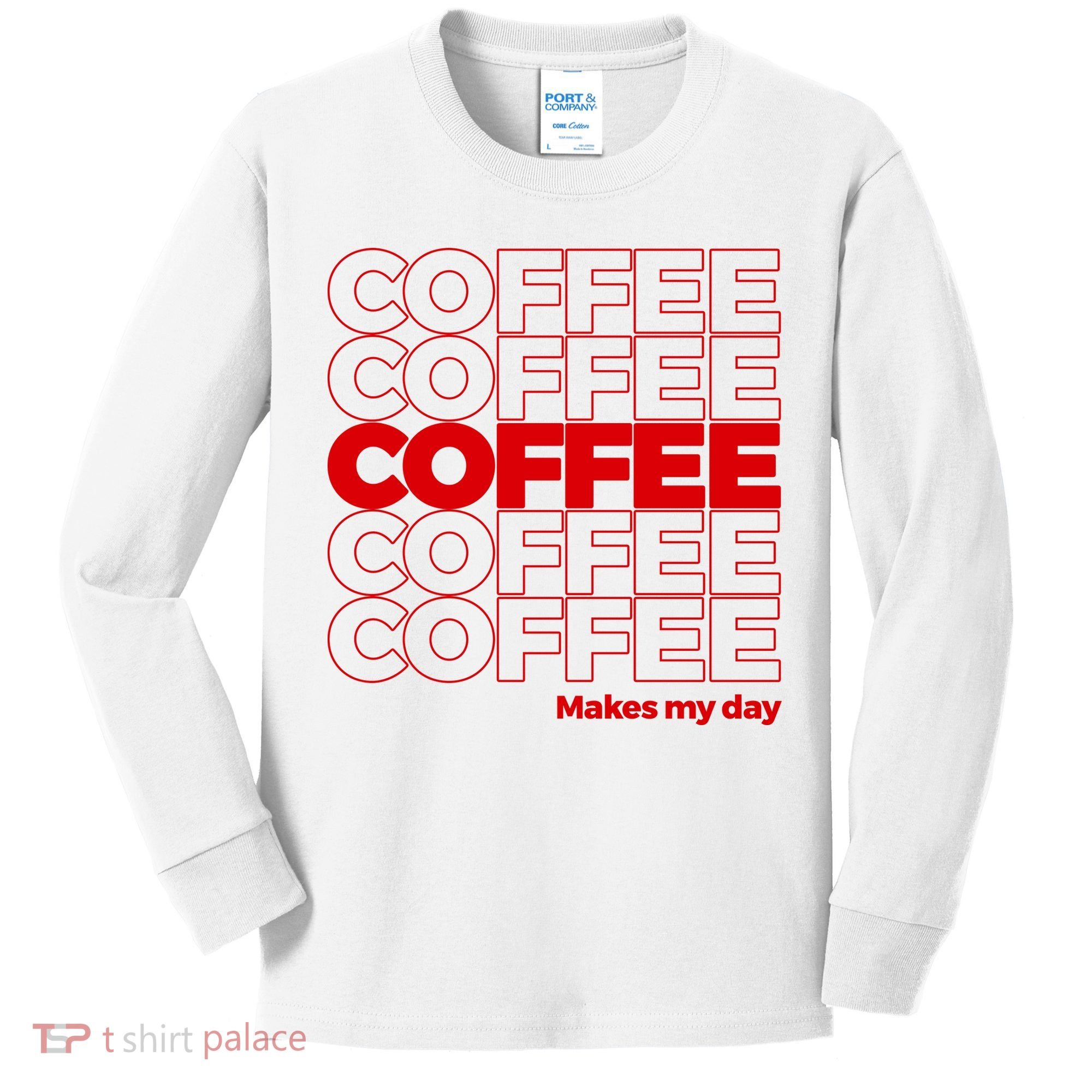 Coffee Makes My Day Thank You Bag Parody Kids Long Sleeve Shirt