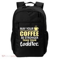 Coffee Mom - May Your Coffee Be Stronger Than Your Toddler Backpack thumb 0