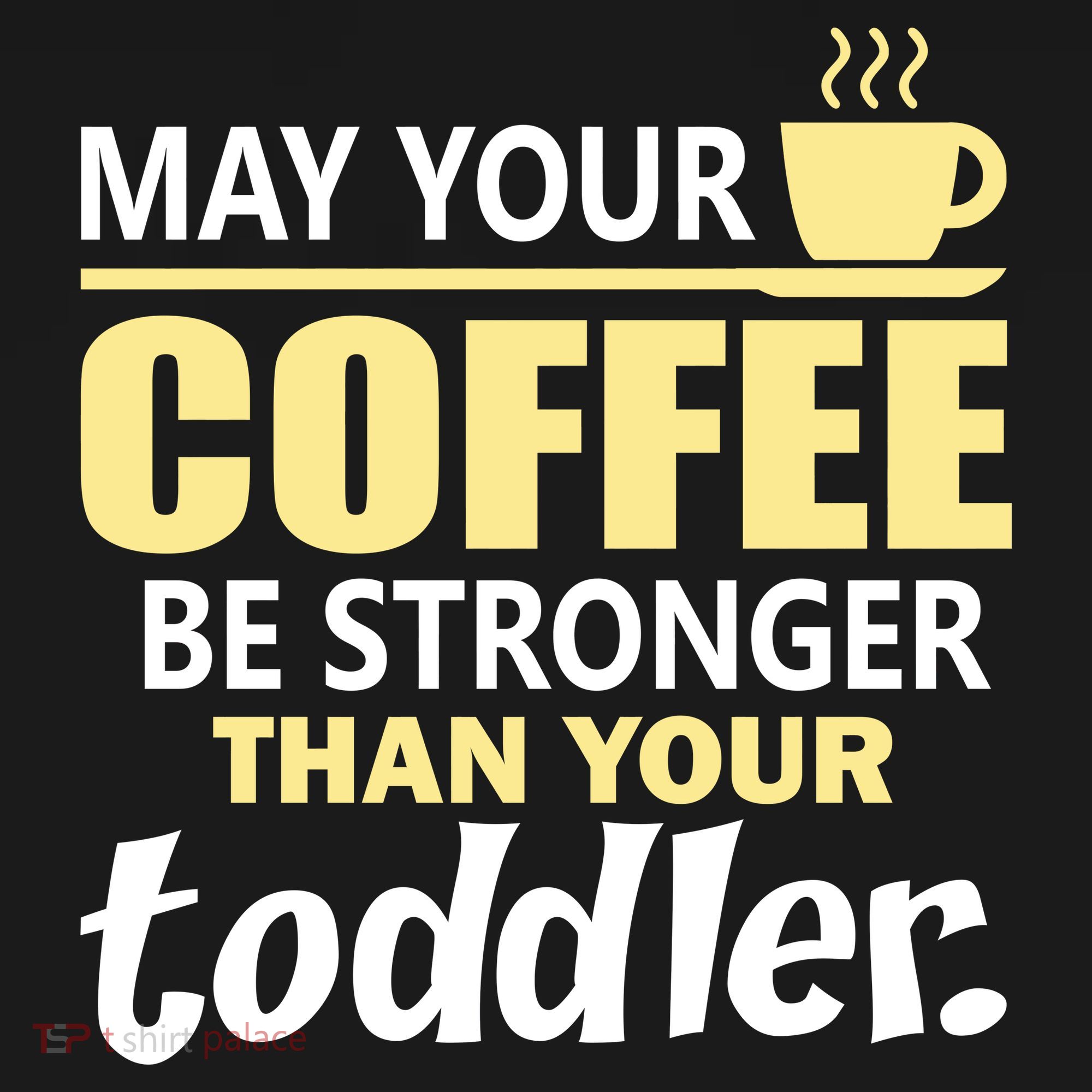 Coffee Mom - May Your Coffee Be Stronger Than Your Toddler Backpack