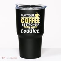 Coffee Mom - May Your Coffee Be Stronger Than Your Toddler Tumbler thumb 0
