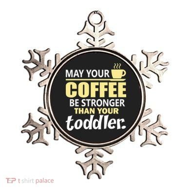 Coffee Mom - May Your Coffee Be Stronger Than Your Toddler Ornament