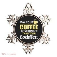 Coffee Mom - May Your Coffee Be Stronger Than Your Toddler Ornament thumb 0