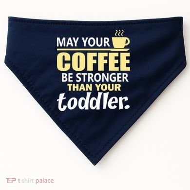 Coffee Mom - May Your Coffee Be Stronger Than Your Toddler USA-Made Doggie Bandana