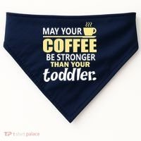 Coffee Mom - May Your Coffee Be Stronger Than Your Toddler USA-Made Doggie Bandana thumb 0