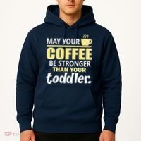 Coffee Mom - May Your Coffee Be Stronger Than Your Toddler Hoodie thumb 2