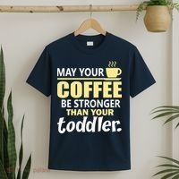 Coffee Mom - May Your Coffee Be Stronger Than Your Toddler T-Shirt thumb 2