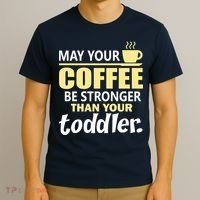 Coffee Mom - May Your Coffee Be Stronger Than Your Toddler T-Shirt thumb 3