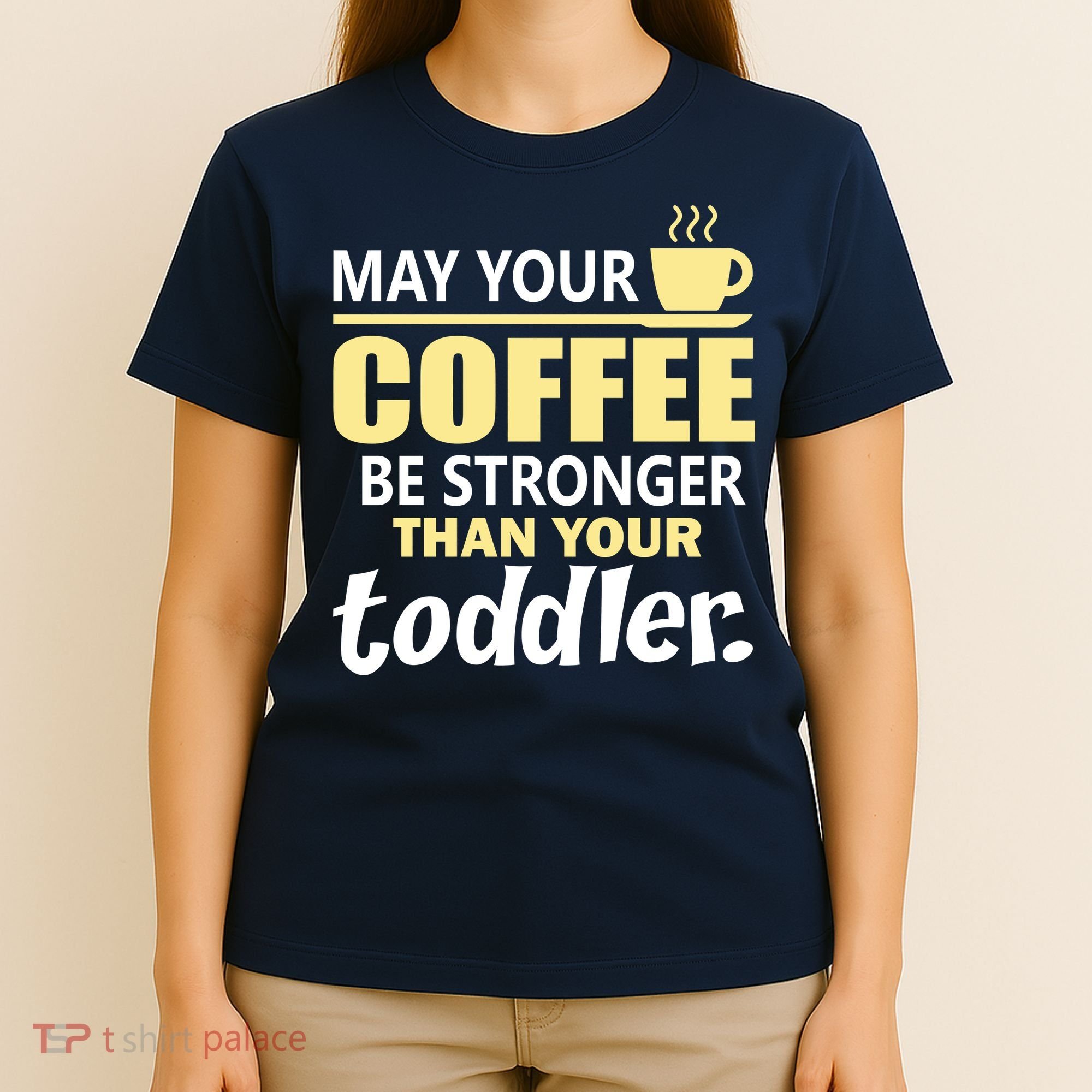 Coffee Mom - May Your Coffee Be Stronger Than Your Toddler T-Shirt