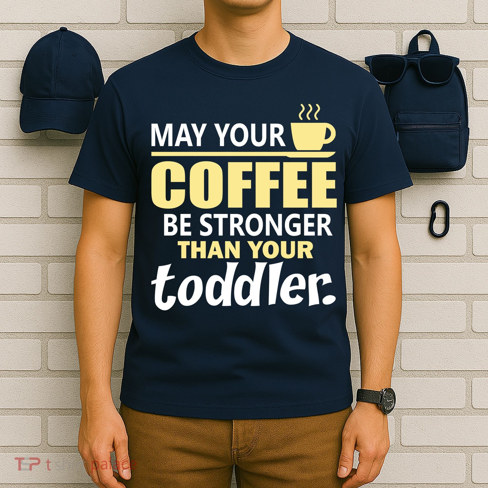 Coffee Mom - May Your Coffee Be Stronger Than Your Toddler T-Shirt