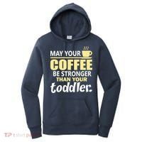 Coffee Mom - May Your Coffee Be Stronger Than Your Toddler Women's Hoodie thumb 0